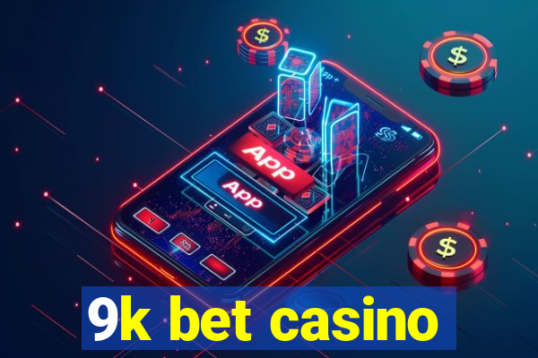 9k bet casino